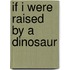 If I Were Raised by a Dinosaur