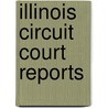 Illinois Circuit Court Reports door Francis E. Matthews