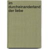 Im Durcheinanderland der Liebe door François Lelord