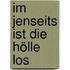 Im Jenseits ist die Hölle los