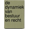 De dynamiek van bestuur en recht