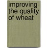 Improving the Quality of Wheat door Thomas Lyttleton Lyon