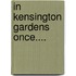 In Kensington Gardens Once....