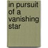 In Pursuit Of A Vanishing Star