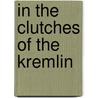 In The Clutches Of The Kremlin by Aloysius Balawyder