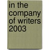 In The Company Of Writers 2003 door Ronald A. Sudol