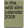 In The Wild Slim Calendar 2008 by Janet Bridge