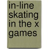 In-Line Skating in the X Games by Christopher Bloomquist