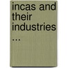Incas and Their Industries ... door Henry Den Van Bergh