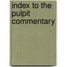 Index To The Pulpit Commentary door Henry Donald Maurice Spence-Jones