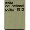 India Educational Policy, 1913 by . Anonymous