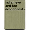 Indian Eve and Her Descendants door Emma A. Miller Replogle