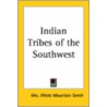 Indian Tribes Of The Southwest door Mrs White Mountain Smith