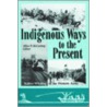 Indigenous Ways to the Present door Allen P. Mccartney