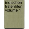 Indischen Frstenhfen, Volume 1 by Unknown