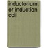 Inductorium, or Induction Coil