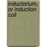 Inductorium, or Induction Coil door Henry Minchin Noad