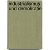 Industrialismus und Demokratie door Bruno Seidel