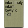 Infant Holy Infant Lowly X 123 by Willcocks