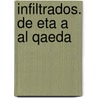 Infiltrados. de Eta a Al Qaeda door Jorge Cabezas