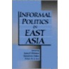Informal Politics In East Asia by Unknown