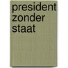 President zonder staat by P. Klint