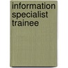 Information Specialist Trainee door Onbekend