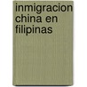 Inmigracion China En Filipinas by Y. Morera
