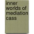 Inner Worlds Of Mediation Cass