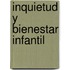 Inquietud y Bienestar Infantil