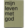 Mijn leven met God door R. Verhoeven