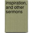 Inspiration, and Other Sermons