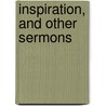 Inspiration, and Other Sermons door Alfred Williams Momerie