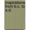 Inspirations From B.C. To A.D. by Victor Baxter