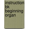 Instruction Bk Beginning Organ door David N. Johnson