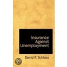 Insurance Against Unemployment door David F. Schloss