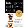 Intelligence and How to Get It door Richard E. Nisbett