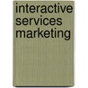 Interactive Services Marketing door Stephen J. Grove