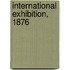International Exhibition, 1876