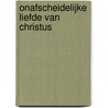 Onafscheidelijke liefde van Christus door E. Bryan