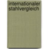 Internationaler Stahlvergleich door Peter Marks