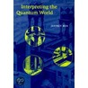 Interpreting the Quantum World by Jeffrey Bub