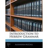 Introduction To Hebrew Grammar door Alexander McCaul