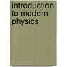 Introduction To Modern Physics by John Dirk Walecka