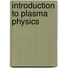 Introduction To Plasma Physics door Donald A. Gurnett