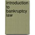 Introduction to Bankruptcy Law