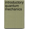 Introductory Quantum Mechanics door Richard L. Liboff