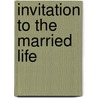 Invitation To The Married Life door Angela Huth