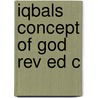 Iqbals Concept Of God Rev Ed C by Salman Au Raschid