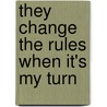 They change the rules when it's my turn door V. Wilmsen